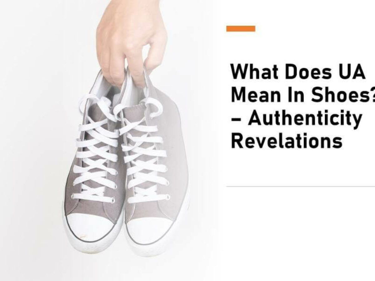 Arrowhead Arise Refurbishment What Does UA Mean In Shoes? Authenticity Revelations