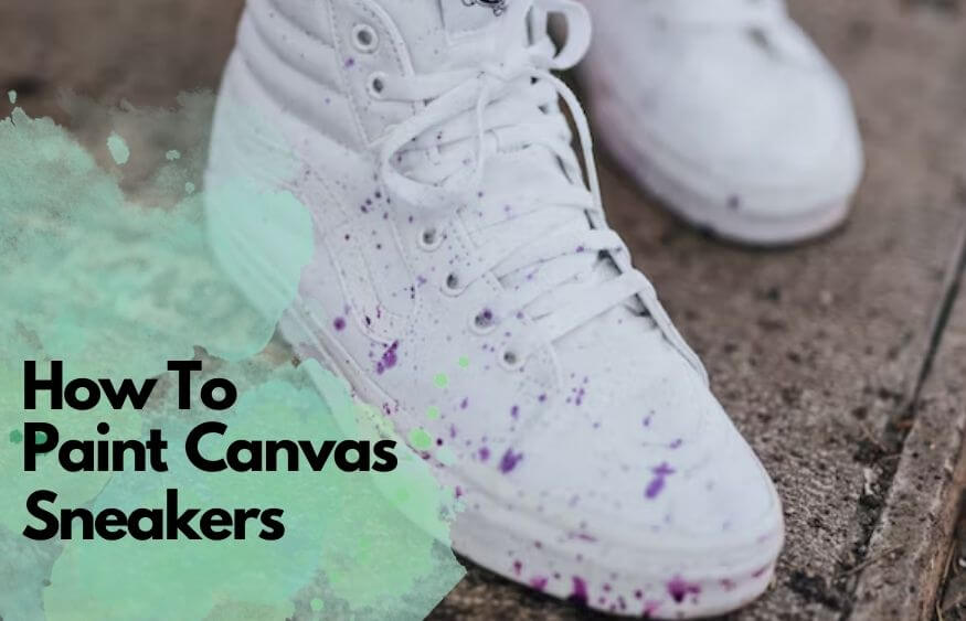How To Paint Canvas Sneakers 5 StepByStep Guide