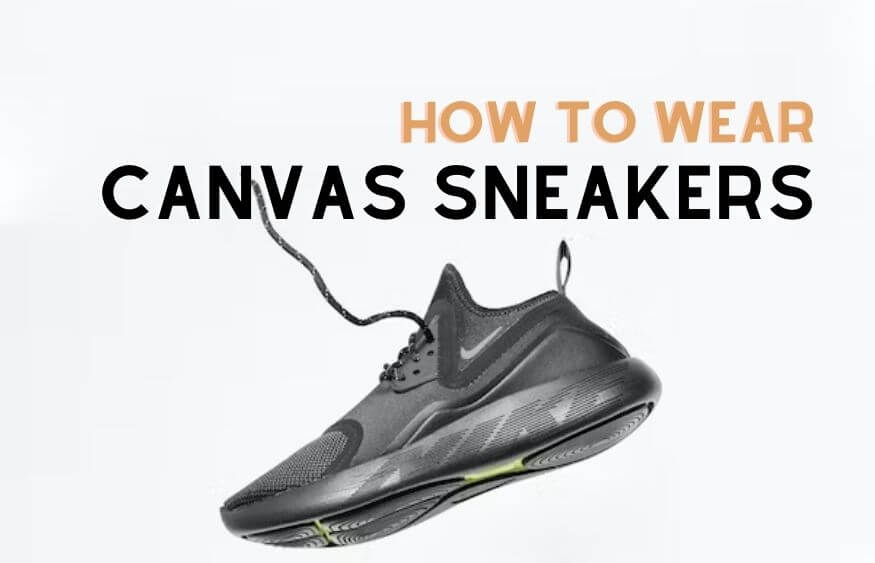 How To Wear Canvas Sneakers Style Tips For Every Occasion