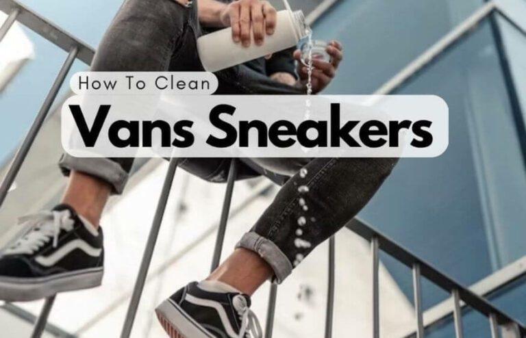 How To Clean Vans Sneakers: Easy Guide For Sneakerheads