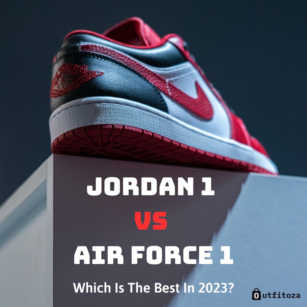Jordan 1 VS Air Force 1: Which Is The Best In 2023?